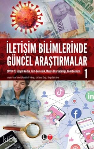 İletişim Bilimlerinde Güncel Araştırmalar 1;Covid-19, Sosyal Medya, Post-gerçeklik, Medya Okuryazarlığı, Neoliberalizm - 1