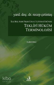 İlk Beş Asır Fıkıh Usulü Literatüründe Teklifî Hüküm Terminolojisi Teklifî Hüküm Terminolojisi - 1