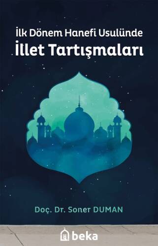 İlk Dönem Hanefi Usulünde İllet Tartışmaları - 1