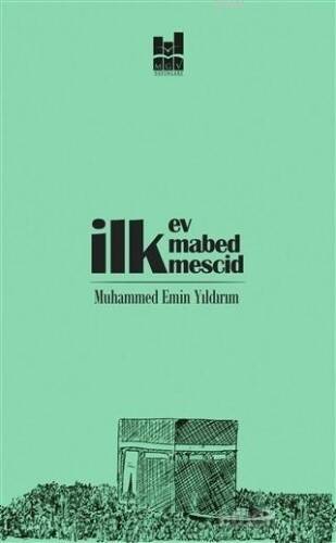 İlk Ev, İlk Mabed, İlk Mescid - 1