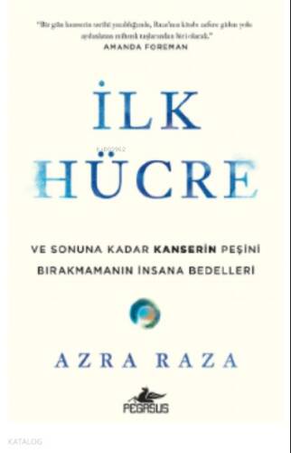 İlk Hücre: ve Sonuna Kadar Kanserin Peşini Bırakmamanın İnsana Bedelleri - 1