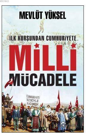 İlk Kurşundan Cumhuriyete Milli Mücadele - 1