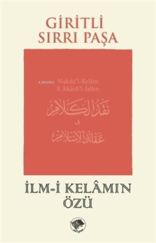 İlm-i Kelamın Özü;Nakdü’l-Kelam fî Akaidi’l-İslam - 1