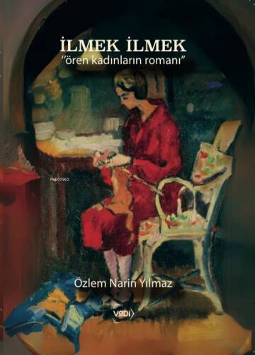 İlmek İlmek;"Ören Kadınların Romanı" - 1