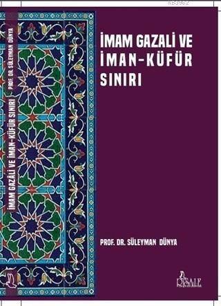 İmam Gazali ve İman Küfür Sınırı - 1