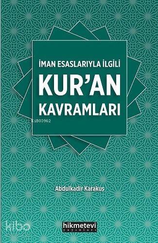 İman Esaslarıyla İlgili Kuran Kavramları - 1