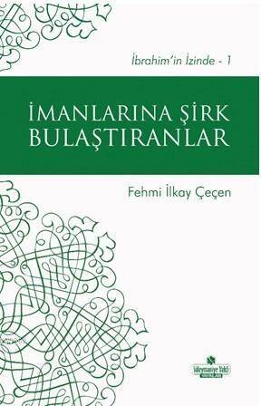 İmanlarına Şirk Bulaştıranlar; İbrahim'in İzinde - 1 - 1