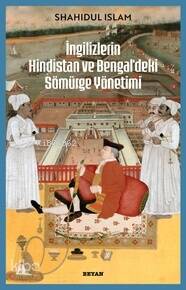 İngilizlerin Hindistan ve Bengal'deki Sömürge Yönetimi - 1