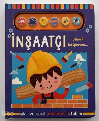 İnşaatçı Olmak İstiyorum - Işıklı ve Sesli Pencereli Kitabım - 1