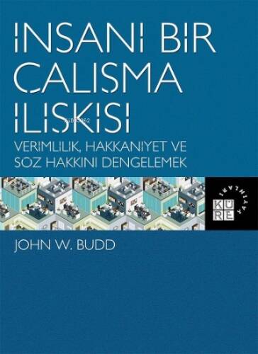 İnsani Bir Çalışma İlişkisi Verimlilik, Hakkaniyet ve Söz Hakkını Dengelemek - 1