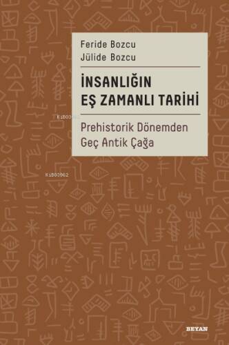 İnsanlığın Eş Zamanlı Tarihi;Prehistorik Dönemden Geç Antik Çağa - 1