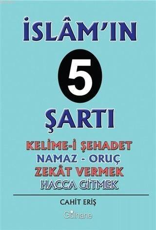 İslam'ın 5 Şartı; Kelime-İ Şehadet - Namaz - Oruç - Zekat Vermek - Hacca Gitmek - 1