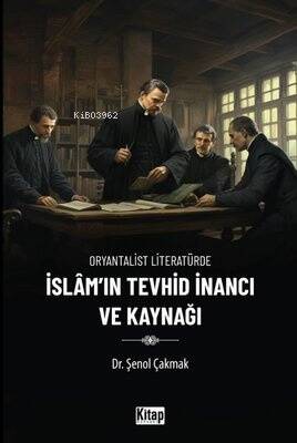 İslam'ın Tevhid İnancı ve Kaynağı - Oryantalist Literatürde - 1