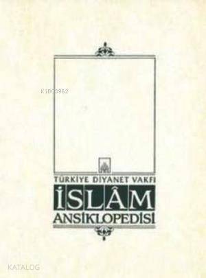 İslam Ansiklopedisi 41. Cilt; (Tevekkül - Tüsteri) - 1