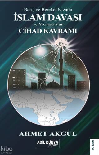 İslam Davası ve Yozlaştıran Cihad Kavramı;Barış ve Bereket Nizamı - 1