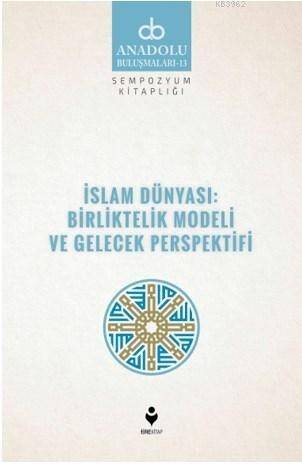 İslam Dünyası: Birliltelik Modeli ve Gelecek Perspektifi - 1