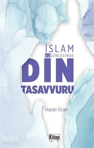 İslam Düşüncesinde Din Tasavvuru - 1