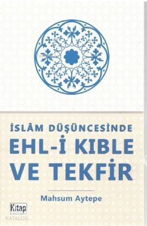 İslam Düşüncesinde Ehl-i Kıble ve Tekfir - 1