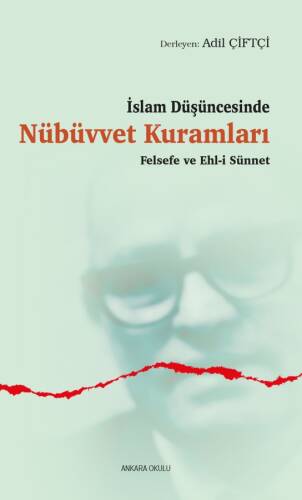 İslam Düşüncesinde Nübüvvet Kuramları;Felsefe ve Ehl-i Sünnet - 1