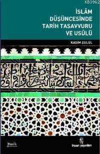 İslam Düşüncesinde Tarih Tasavvuru ve Usulü - 1