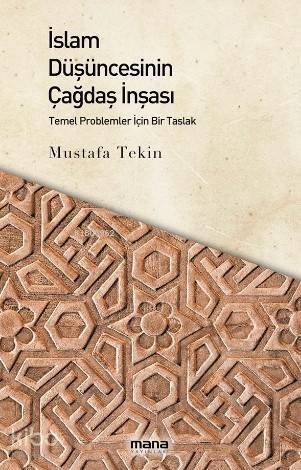 İslam Düşüncesinin Çağdaş İnşası; Temel Problemler İçin Bir Taslak - 1