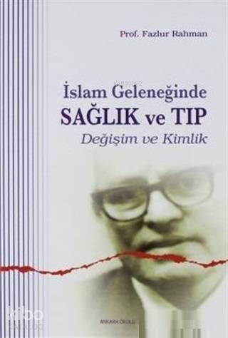 İslam Geleneğinde Sağlık ve Tıp; Değişim ve Kimlik - 1