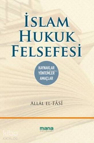 İslam Hukuk Felsefesi; Kaynaklar-Yöntemler-Amaçlar - 1