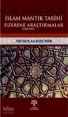 İslam Mantık Tarihi Üzerine Araştırmalar - 1