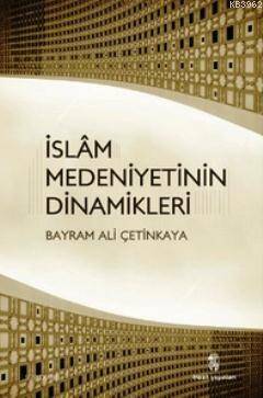 İslam Medeniyetinin Dinamikleri - 1