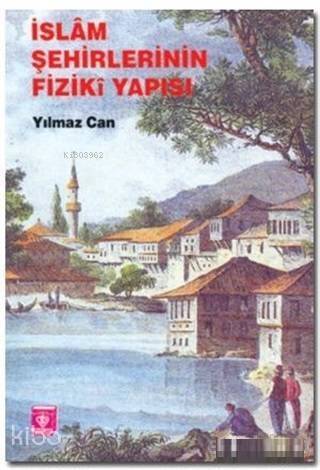 İslam Şehirlerinin Fiziki Yapısı - 1