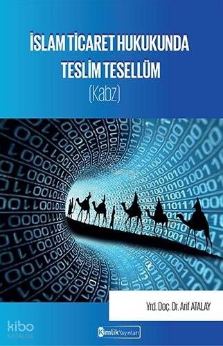 İslam Ticaret Hukukunda Teslim Tesellüm (Kabz) - 1