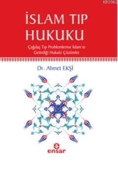 İslam Tıp Hukuku; Çağdaş Tıp Problemlerine İslamın Getirdiği Hukuki Çözümler - 1