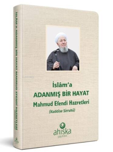 İslama Adanmış Bir Hayat Mahmud Efendi Hazretleri - 1