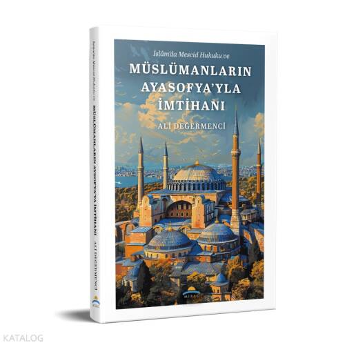 İslam’da Mescid Hukuku ve Müslümanların Ayasofya'yla İmtihanı - 1