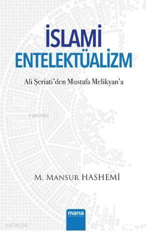 İslami Entelektüalizm; Ali Şeriati'den Mustafa Melikyan'a - 1