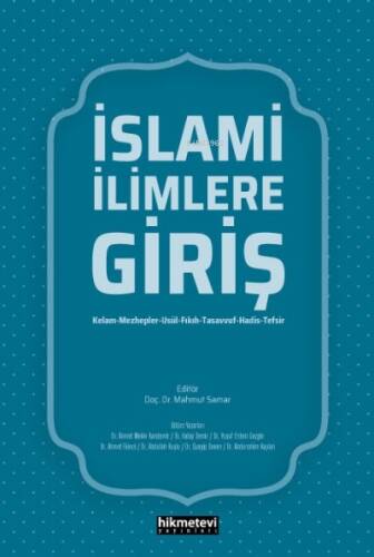İslami İlimlere Giriş;Kelam- Mezhepler-Usül-Fıkıh-Tasavvuf-Hadis-Tefsir - 1