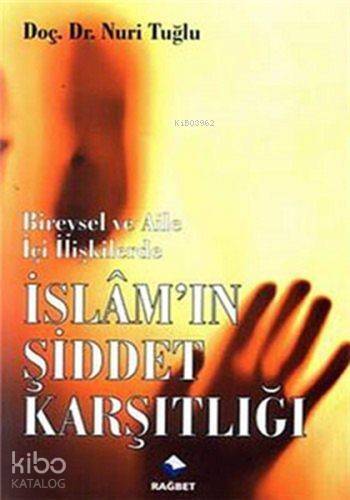 İslam'ın Şiddet Karşıtlığı - 1