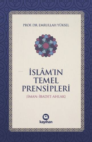 İslam'ın Temel Prensipleri;(İman-İbadet-Ahlak) - 1