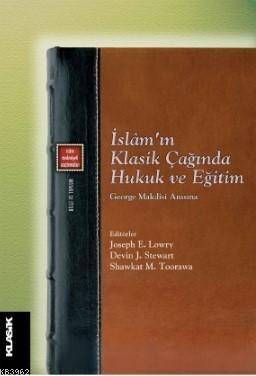 İslâm'ın Klasik Çağında Hukuk ve Eğitim; George Makdisi Anısına - 1