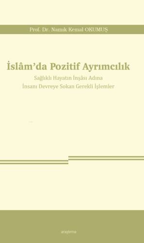İslâm’da Pozitif Ayrımcılık;Sağlıklı Hayatın İnşâsı Adına İnsanı Devreye Sokan Gerekli İşlemler - 1