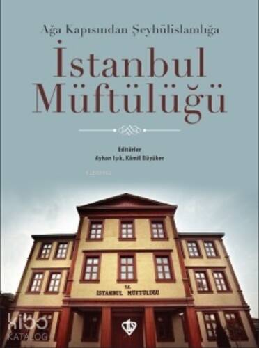 İstanbul Müftülüğü;Ağa Kapısından Şeyhülislamlığa - 1