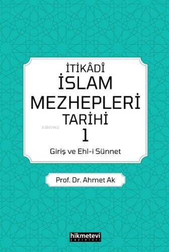 İtikadi İslam Mezhepleri Tarihi 1 (Giriş Ve Ehl-i Sünnet) - 1