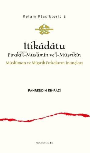 İtikâdâtu;Fırakı’l-Müslimîn ve’l-Müşrikîn Müslüman ve Müşrik Fırkaların İnançları - 1