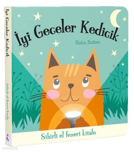İyi Geceler Kedicik ;Sihirli El Feneri Kitabı - 1