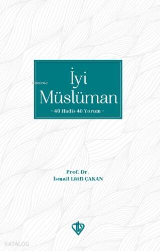 İyi Müslüman 40 Hadis 40 Yorum - 1