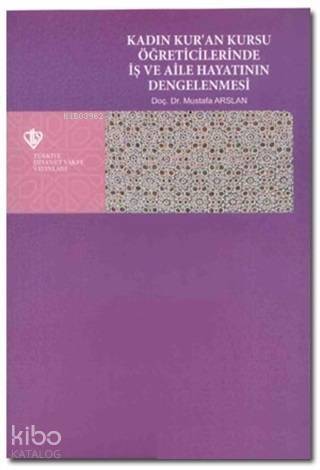 Kadın Kur'an Kursu Öğreticilerinde İş ve Aile Hayatının Dengelenmesi - 1