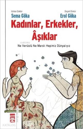 Kadınlar, Erkekler, Âşıklar; Ne Venüslü Ne Marslı Hepimiz Dünyalıyız - 1