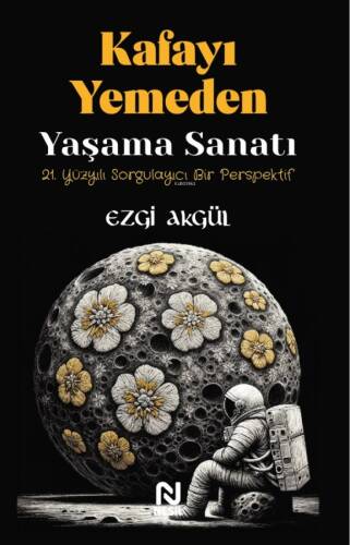 Kafayı Yemeden Yaşama Sanatı;21. Yüzyılı Sorgulayıcı Bir Perspektif - 1