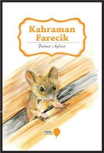 Kahraman Farecik; Can Dostlarım Serisi - 1