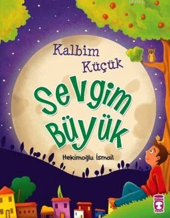 Kalbim Küçük Sevgim Büyük (9+ Yaş) - 1